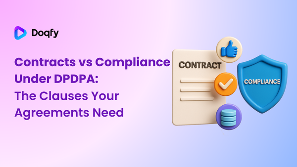 Contracts vs. Compliance under DPDPA: The Clauses Your Agreements Need